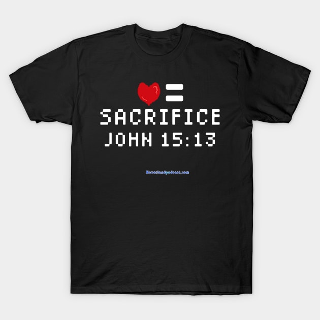 Love = Sacrifice T-Shirt by SpiderPan